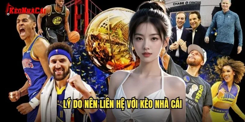 Lý do nên liên hệ với kèo nhà cái