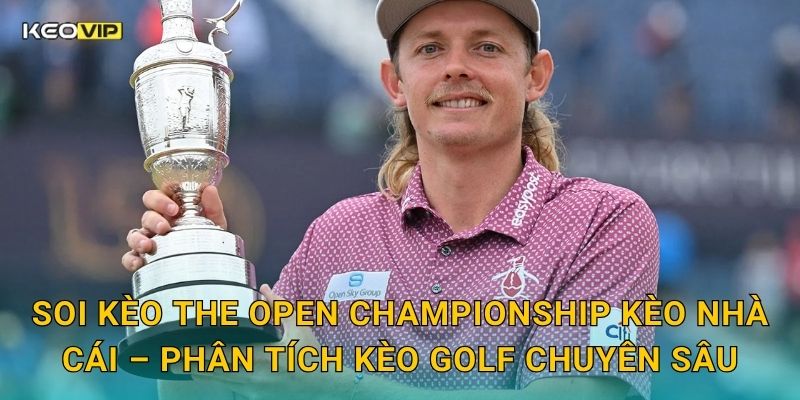 Soi kèo The Open Championship Kèo nhà cái – Phân tích kèo golf chuyên sâu