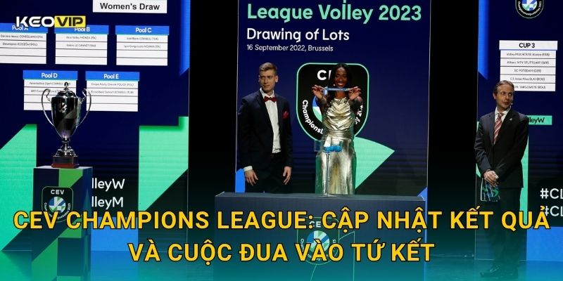 CEV Champions League: Cập nhật kết quả và cuộc đua vào tứ kết