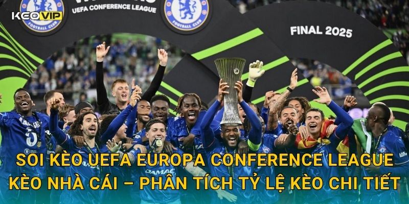 Soi kèo UEFA Europa Conference League Kèo nhà cái – Phân tích tỷ lệ kèo chi tiết